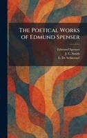 Edmund Spenser, J C Smith, E de Selincourt - Poetical Works of Edmund Spenser, Inbunden