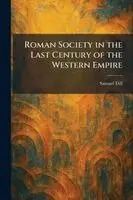 Samuel Dill - Roman Society in the Last Century of the Western Empire, Häftad. Tillgänglighet: Lägg i varukorg