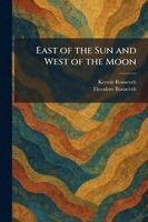 Kermit Roosevelt, Theodore Roosevelt - East of the Sun and West of the Moon, Häftad
