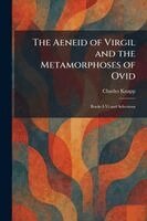 Charles Knapp - Aeneid of Virgil and the Metamorphoses of Ovid, Häftad