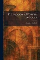 Gamaliel Bradford - D.L. Moody a Worker in Souls, Häftad
