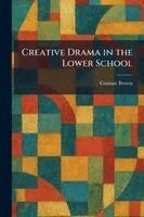 Corinne Brown - Creative Drama in the Lower School, Häftad