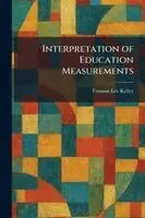 Truman Lee Kelley - Interpretation of Education Measurements, Häftad. Tillgänglighet: Lägg i varukorg