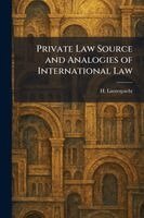 H Lauterpacht - Private Law Source and Analogies of International Law, Häftad