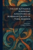 Daniel Defoe, J Cuthbert Hadden - Life & Strange Surprising Adventures of Robinson Crusoe of York, Mariner, Häftad