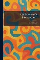 Kin Hubbard - Abe Martin's Broadcast, Häftad