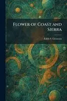 Edith Schwartz Clements - Flower of Coast and Sierra, Häftad. Tillgänglighet: Lägg i varukorg