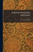 A S W Rosenbach - Book Hunter's Holiday, Inbunden