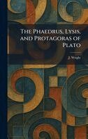 J Wright - Phaedrus, Lysis, and Protagoras of Plato, Inbunden