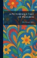 Olive Beaupre Miller - Picturesque Tale of Progress, Inbunden