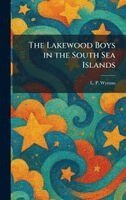 L P Wyman - Lakewood Boys in the South Sea Islands, Inbunden