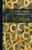 Philip Schuyler Allen, Franck Louis Schoell - First French Composition, Inbunden