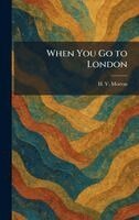 H V Morton - When You Go to London, Inbunden. Tillgänglighet: Lägg i varukorg