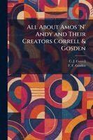 All About Amos 'N' Andy and Their Creators Correll & Gosden