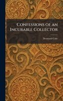 Desmond Coke - Confessions of an Incurable Collector, Inbunden. Tillgänglighet: Lägg i varukorg