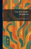 J Howard Whitehouse - Solitary Warrior, Inbunden. Tillgänglighet: Lägg i varukorg