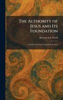 Bertram Lee Woolf - Authority of Jesus and Its Foundation, Inbunden