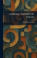 Ralph Barton Perry - General Theory of Value, Inbunden
