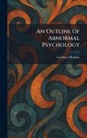 Gardner Murphy - Outline of Abnormal Psychology, Inbunden
