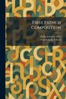 Philip Schuyler Allen, Franck Louis Schoell - First French Composition, Häftad