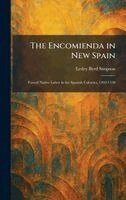 Lesley Byrd Simpson - Encomienda in New Spain, Inbunden