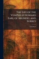 Cecil Kerr - Life of the Ven.Philip Howard Earl of Arundel and Surrey, Häftad