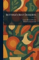 Bettina's Best Desserts