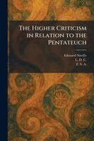 Edouard Naville - Higher Criticism in Relation to the Pentateuch, Häftad