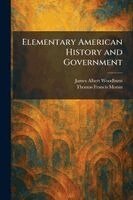 James Albert Woodburn, Thomas Francis Moran - Elementary American History and Government, Häftad
