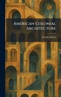 Joseph Jackson - American Colonial Architecture, Inbunden