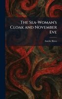 Amelie Rives - Sea-Woman's Cloak and November Eve, Inbunden