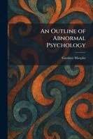Gardner Murphy - Outline of Abnormal Psychology, Häftad