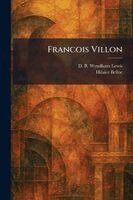 D B Wyndham Lewis, Hilaire Belloc - Francois Villon, Häftad