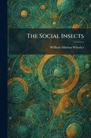 William Morton Wheeler - Social Insects, Häftad