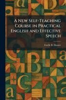 New Self-Teaching Course in Practical English and Effective Speech