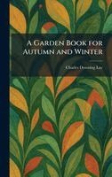 Charles Downing Lay - Garden Book for Autumn and Winter, Inbunden