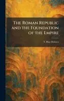 T Rice Holmes - Roman Republic and the Foundation of the Empire, Inbunden. Tillgänglighet: Lägg i varukorg