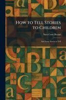 Sara Cone Bryant - How to Tell Stories to Children, Häftad. Tillgänglighet: Lägg i varukorg