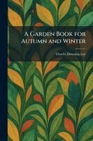 Charles Downing Lay - Garden Book for Autumn and Winter, Häftad