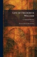 C Edmund Maurice - Life of Frederick William, Häftad. Tillgänglighet: Lägg i varukorg