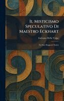 Galvano Della Volpe - Misticismo Speculativo Di Maestro Eckhart, Inbunden