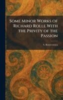 S Bonaventura - Some Minor Works of Richard Rolle With the Privity of the Passion, Inbunden
