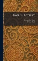 Bernard Rackham, Herbert Edward Read - English Pottery, Inbunden