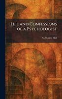 G Stanley Hall - Life and Confessions of a Psychologist, Inbunden