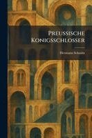 Hermann Schmitz - Preussische Konigsschlosser, Häftad