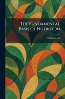 Graham Lusk - Fundamental Basis of Nutrition, Häftad