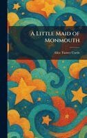 Alice Turner Curtis - Little Maid of Monmouth, Inbunden
