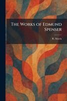 R Morris - Works of Edmund Spenser, Häftad