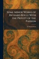S Bonaventura - Some Minor Works of Richard Rolle With the Privity of the Passion, Häftad