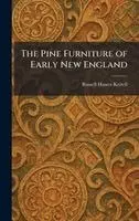 Russell Hawes Kettell - Pine Furniture of Early New England, Inbunden. Tillgänglighet: Lägg i varukorg